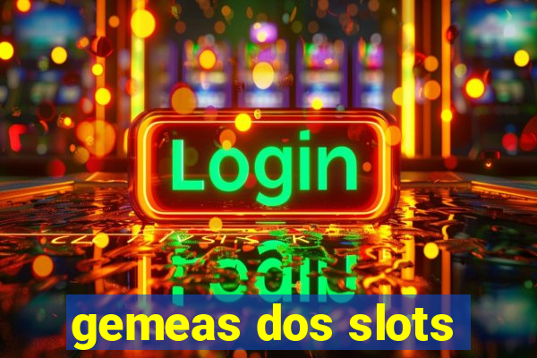 gemeas dos slots